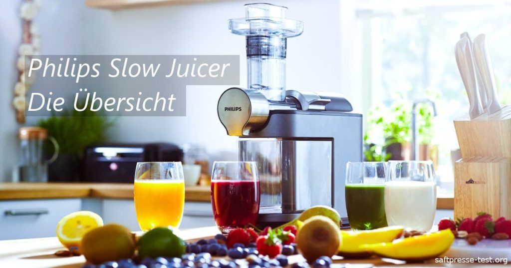 Philips Slow Juicer die Unterschiede Entsafter und Saftpressen im Test